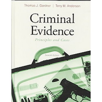 Criminal Evidence: Principles and Cases by Thomas J. Gardner and Terry M. Anderson